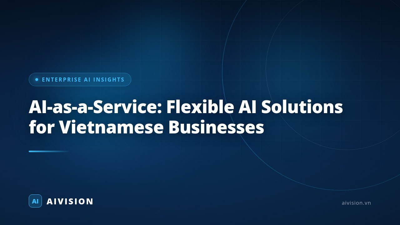 AI-as-a-Service: Soluciones de IA flexibles para empresas en Vietnam